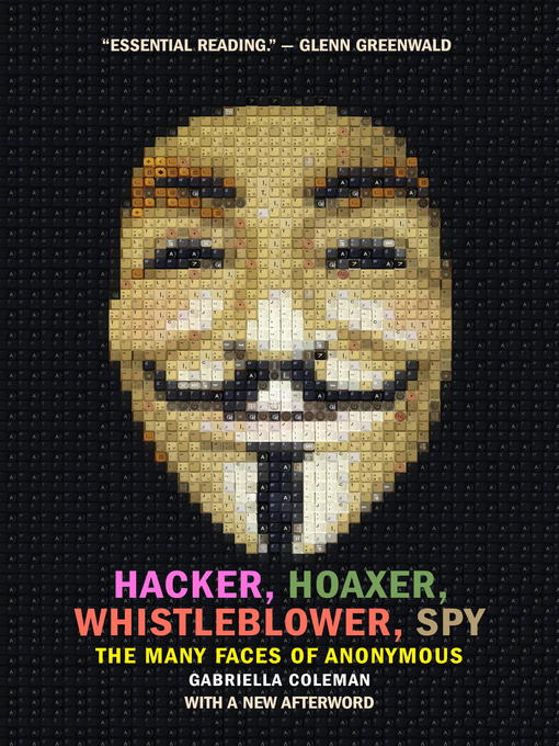 Title details for Hacker, Hoaxer, Whistleblower, Spy by Gabriella Coleman - Wait list